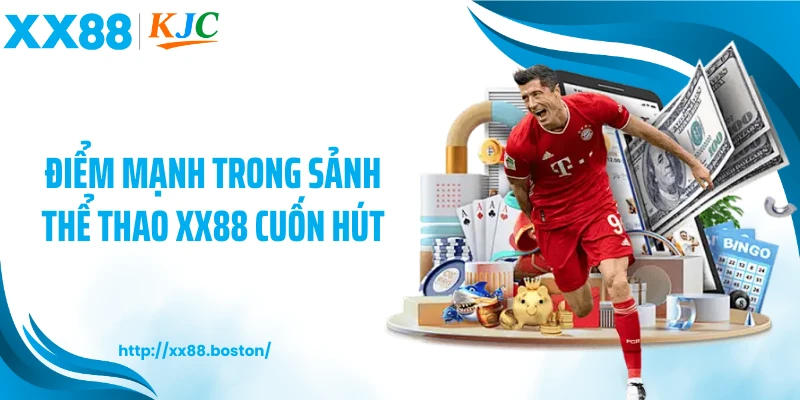 Điểm mạnh trong sảnh thể thao XX88 cuốn hút