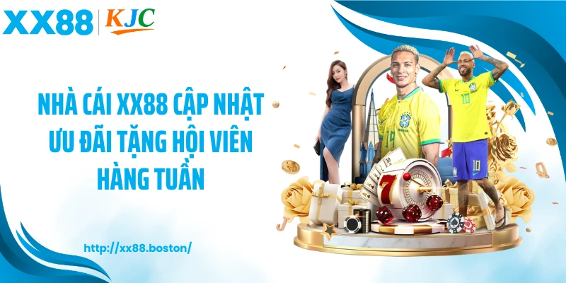 Nhà cái XX88 cập nhật ưu đãi tặng hội viên hàng tuần